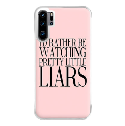 Rather Be Watching PLL... Phone Case