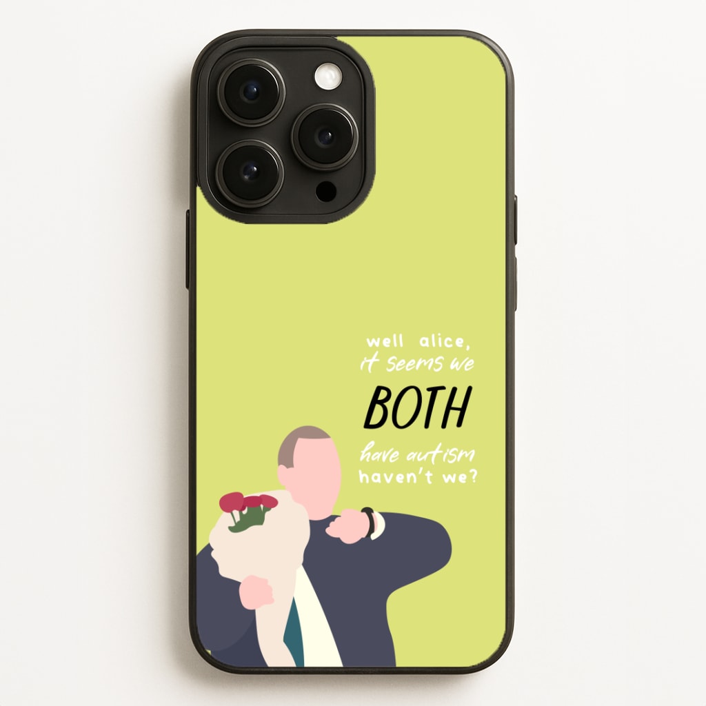 Seems We Both Have Autism - British Pop Culture Phone Case for iPhone, Samsung Galaxy and Google Pixel