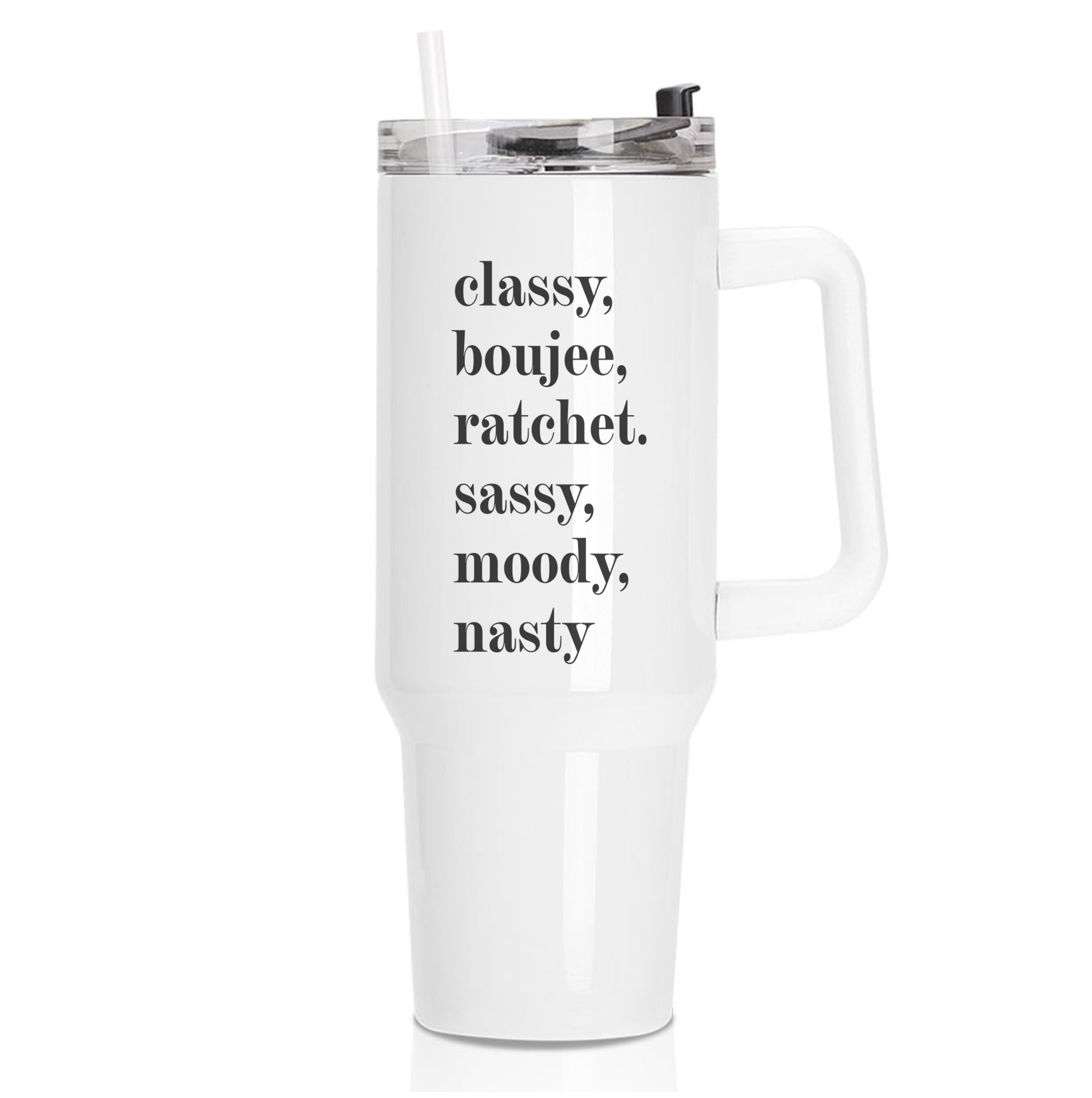 Classy Boujee Ratchet. Sassy Moddy Nasty - TikTok Tumbler