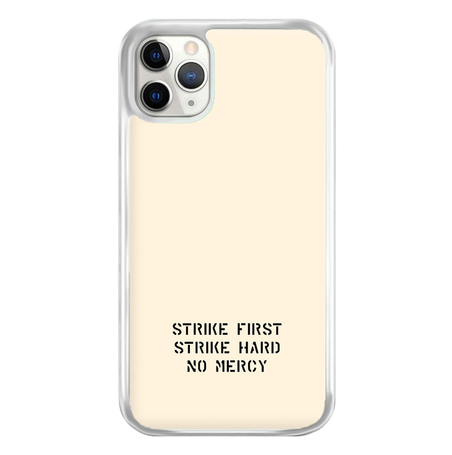 Strike First Strike Hard No Mercy Phone Case