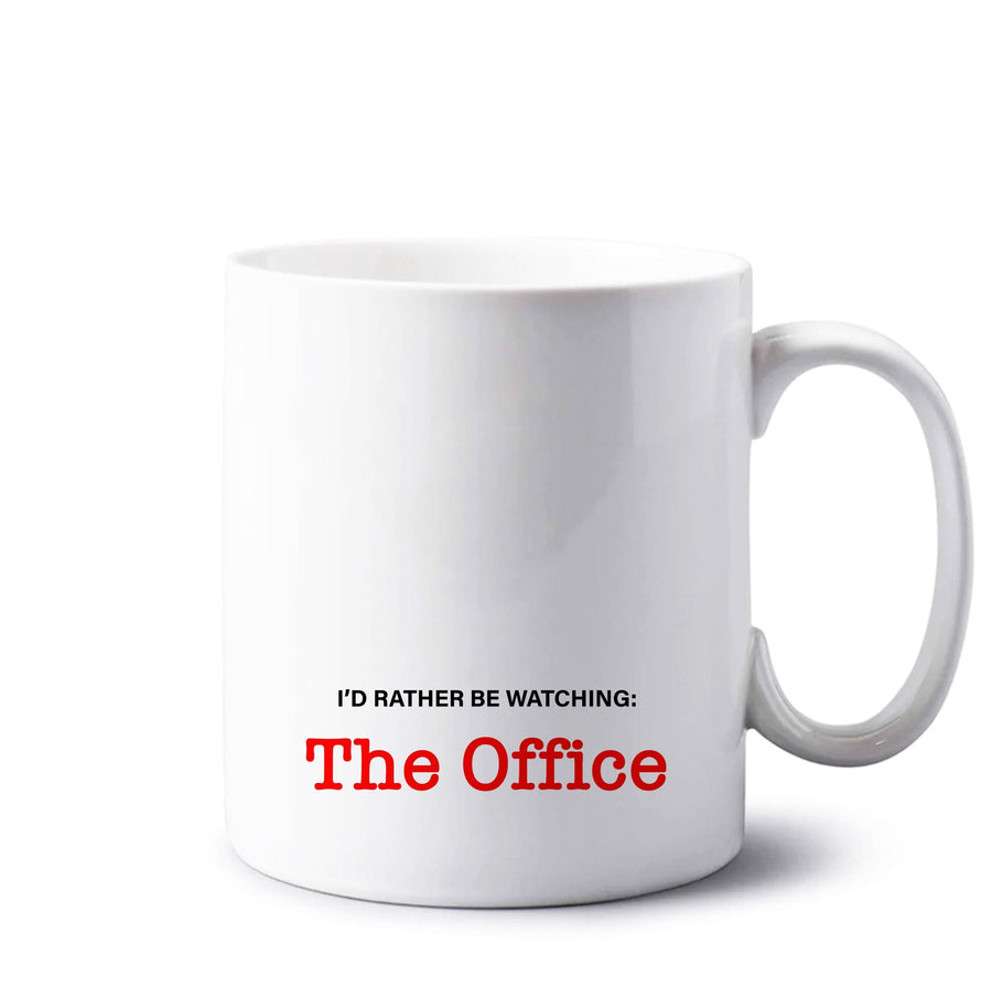 I'd Rather Be Watching The Office - The Office Mug