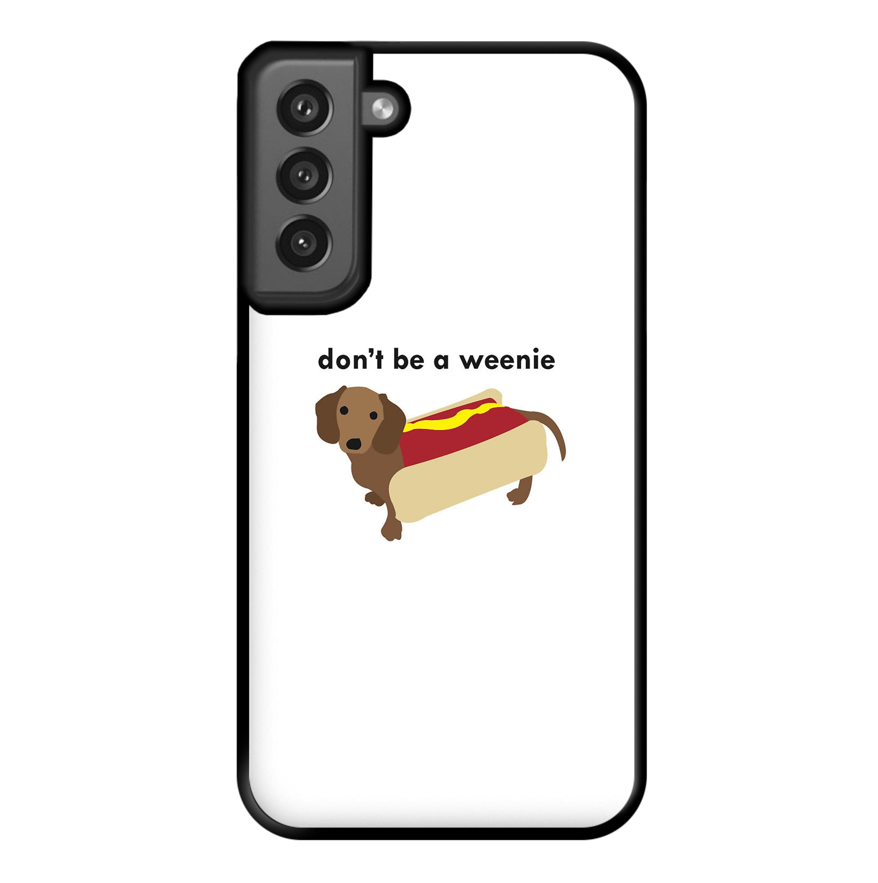 Don't Be A Weenie - Dachshund Phone Case