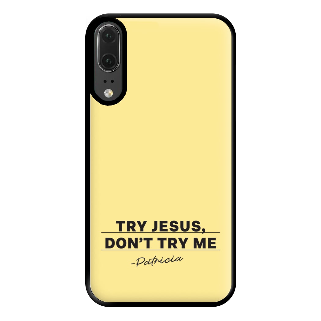 Try Jesus, Don't Try Me Huawei P20 Case