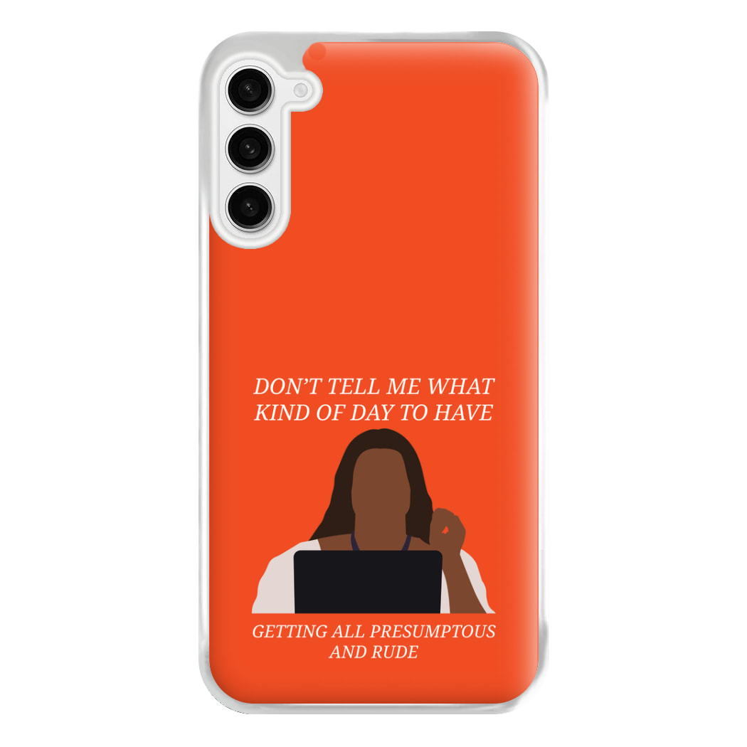 Don't Tell Me What Kind Of Day To Have Galaxy S23 Case