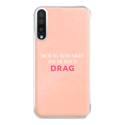 We're All Born Naked And The Rest Is Drag - Drag Queen Phone Case