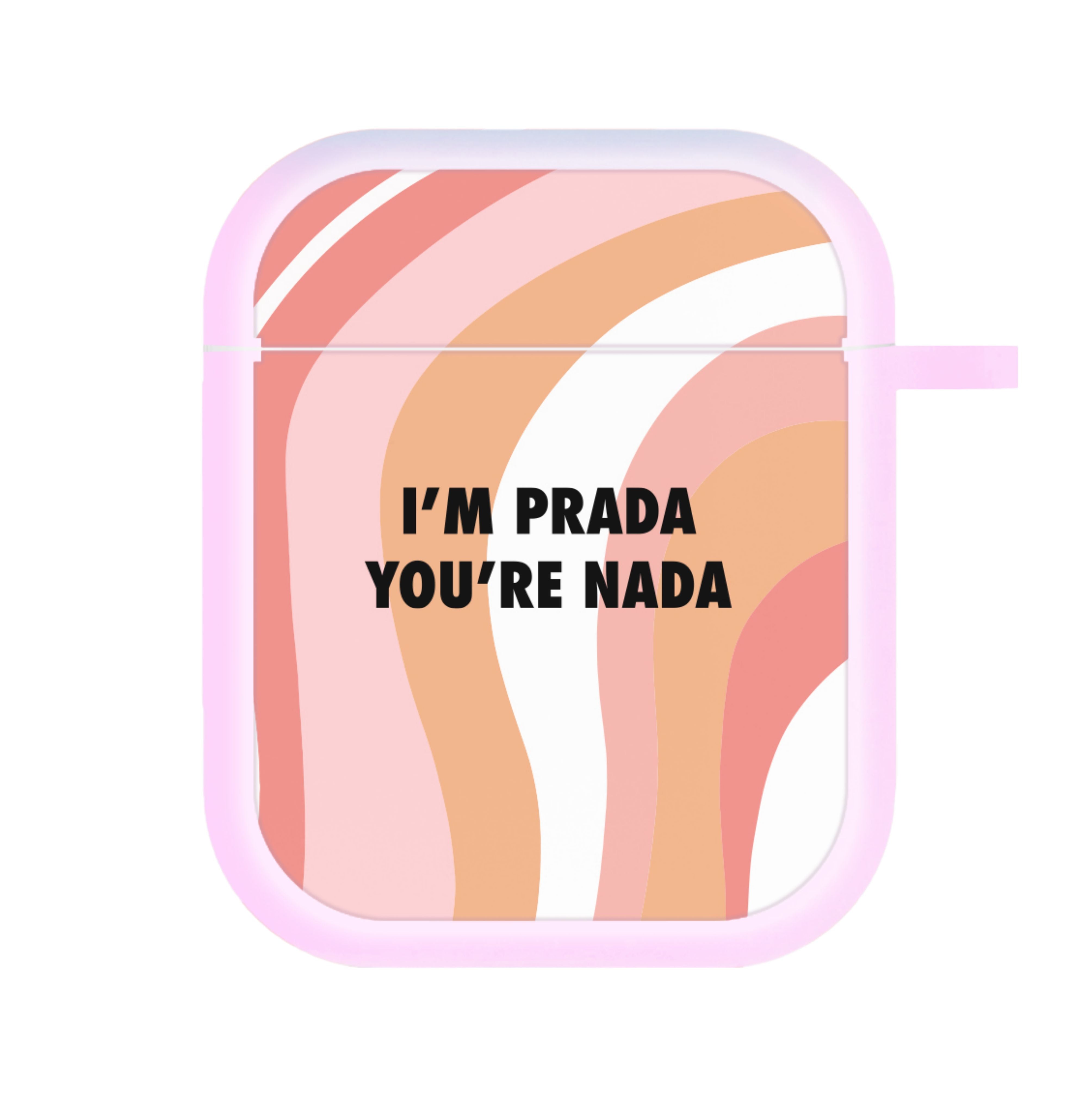 Im Prada You're Nada - Sassy Quotes AirPods Case