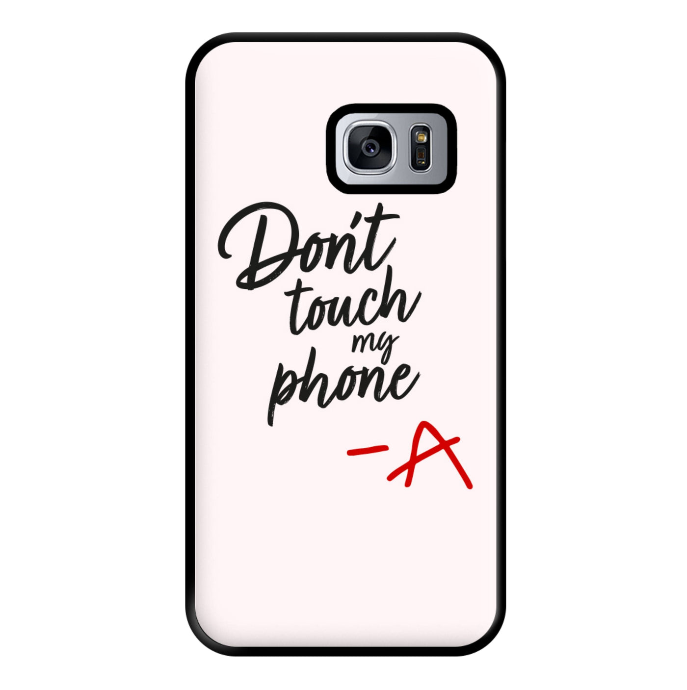 Don't Touch My Phone - Pretty Little Liars Phone Case