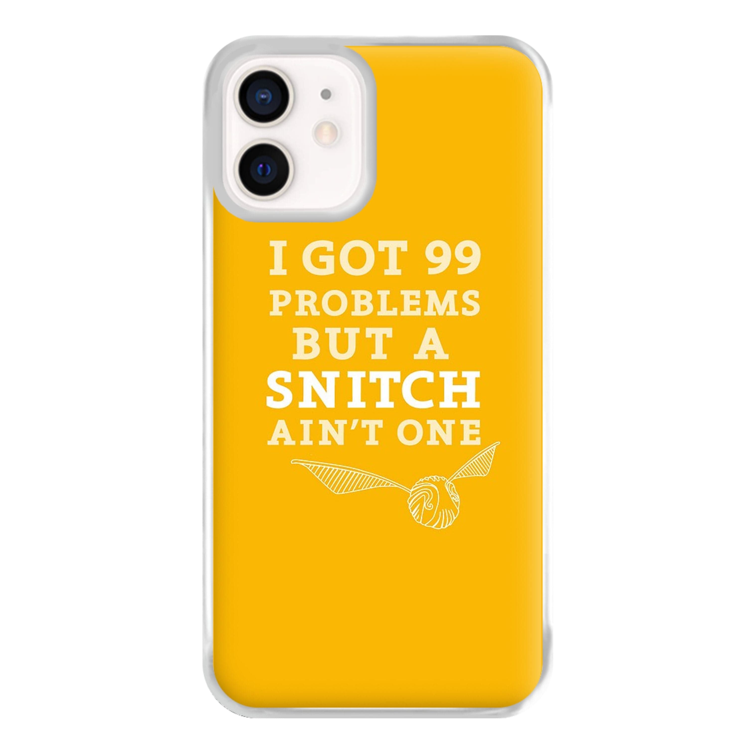 99 Problems But A Snitch Aint One Phone Case