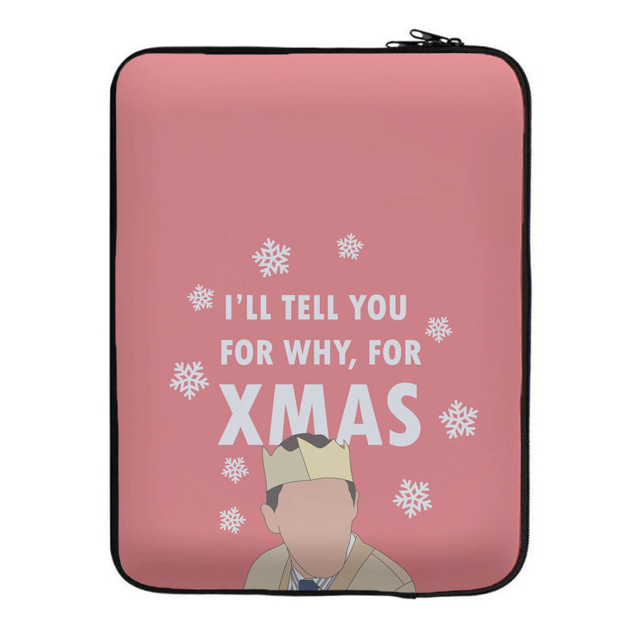 I'll Tell You For Why, For Xmas Laptop Sleeve