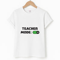 Teacher Mode On T-Shirt