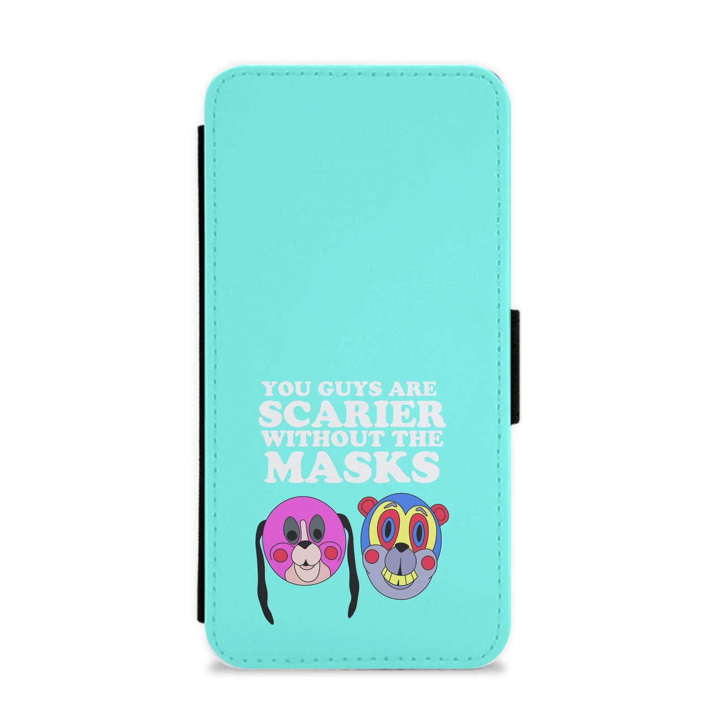 You Guys Are Scarier Without The Masks Flip / Wallet Phone Case