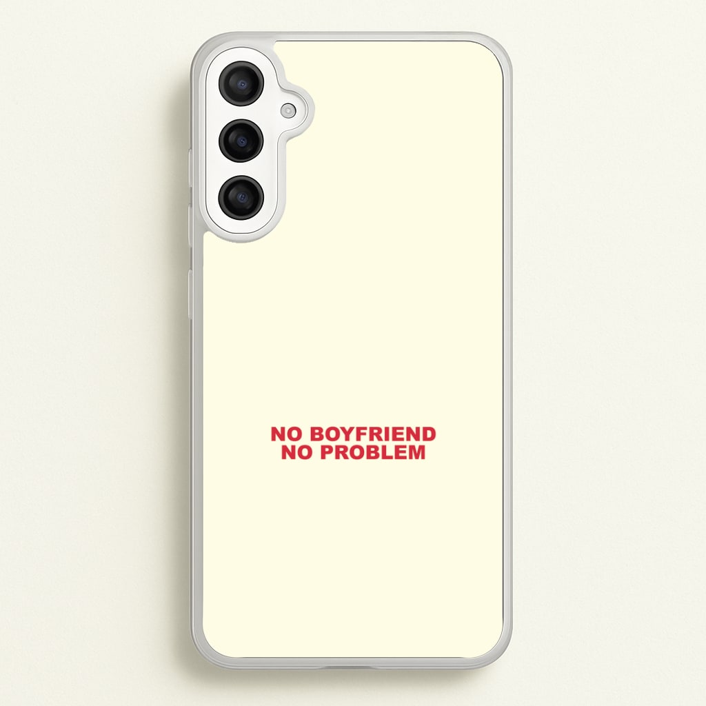 No Boyfriend No Problem Galaxy A36 Case