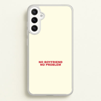 No Boyfriend No Problem Galaxy A36 Case