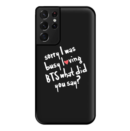 Sorry I Was Busy Loving K-Pop Band Phone Case