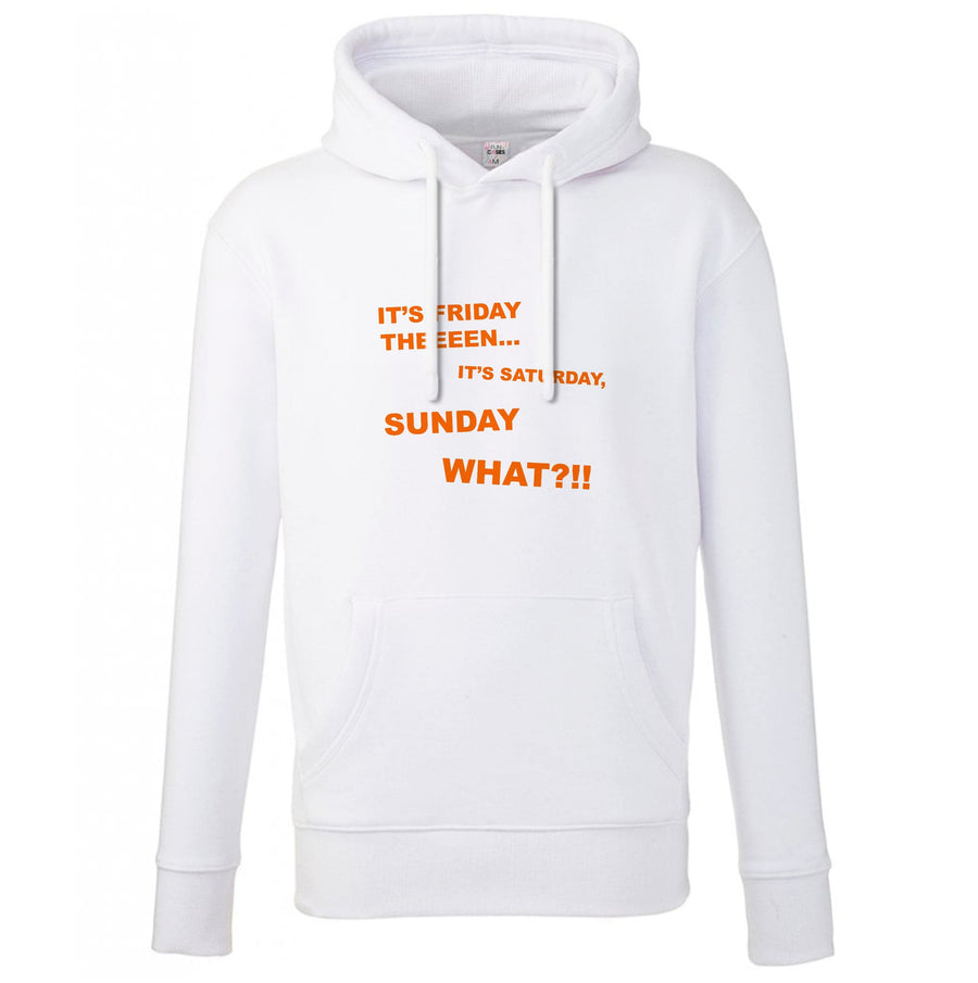 It's Friday Theeeen Hoodie