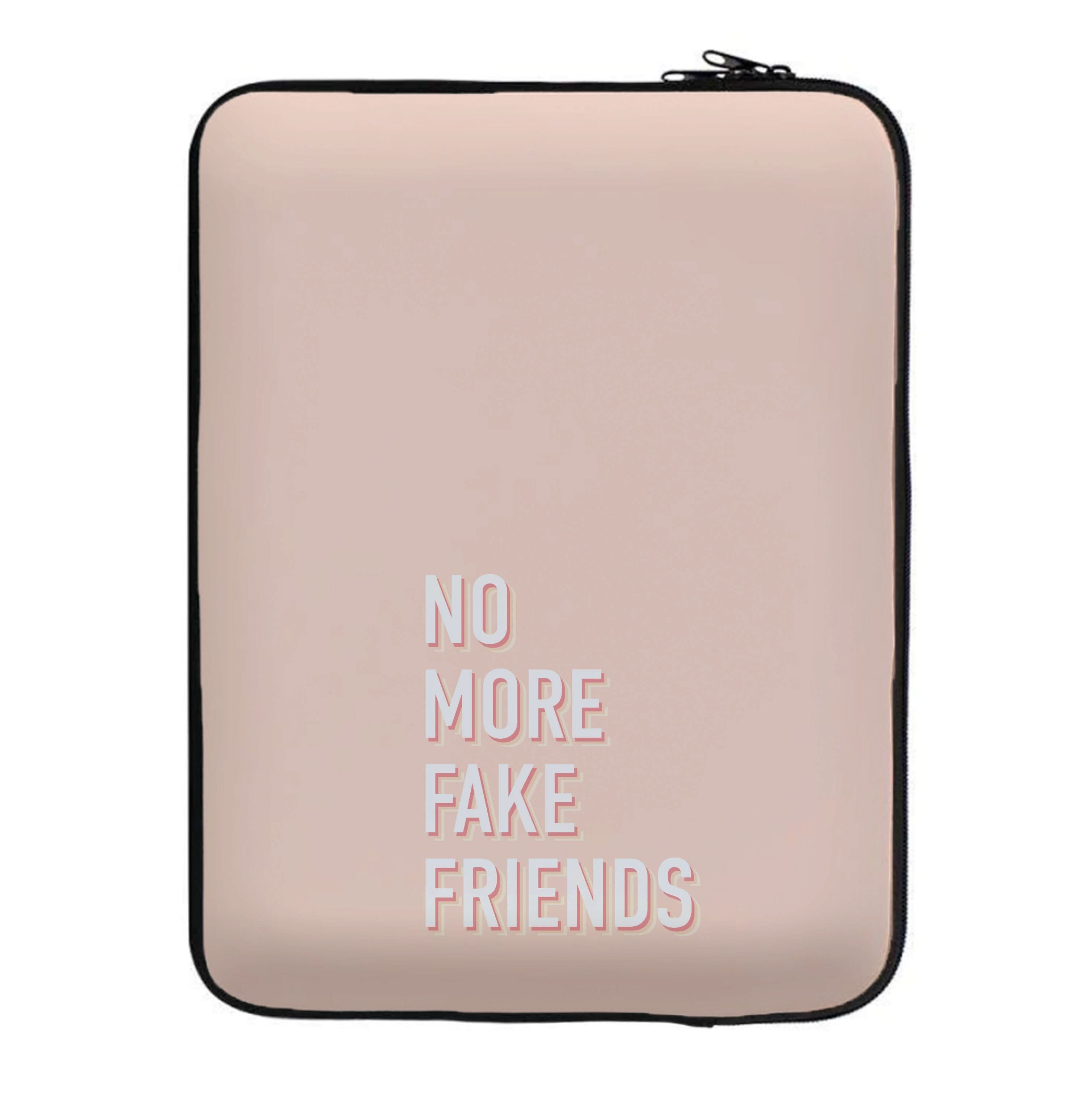 No More Fake Friends Laptop Sleeve