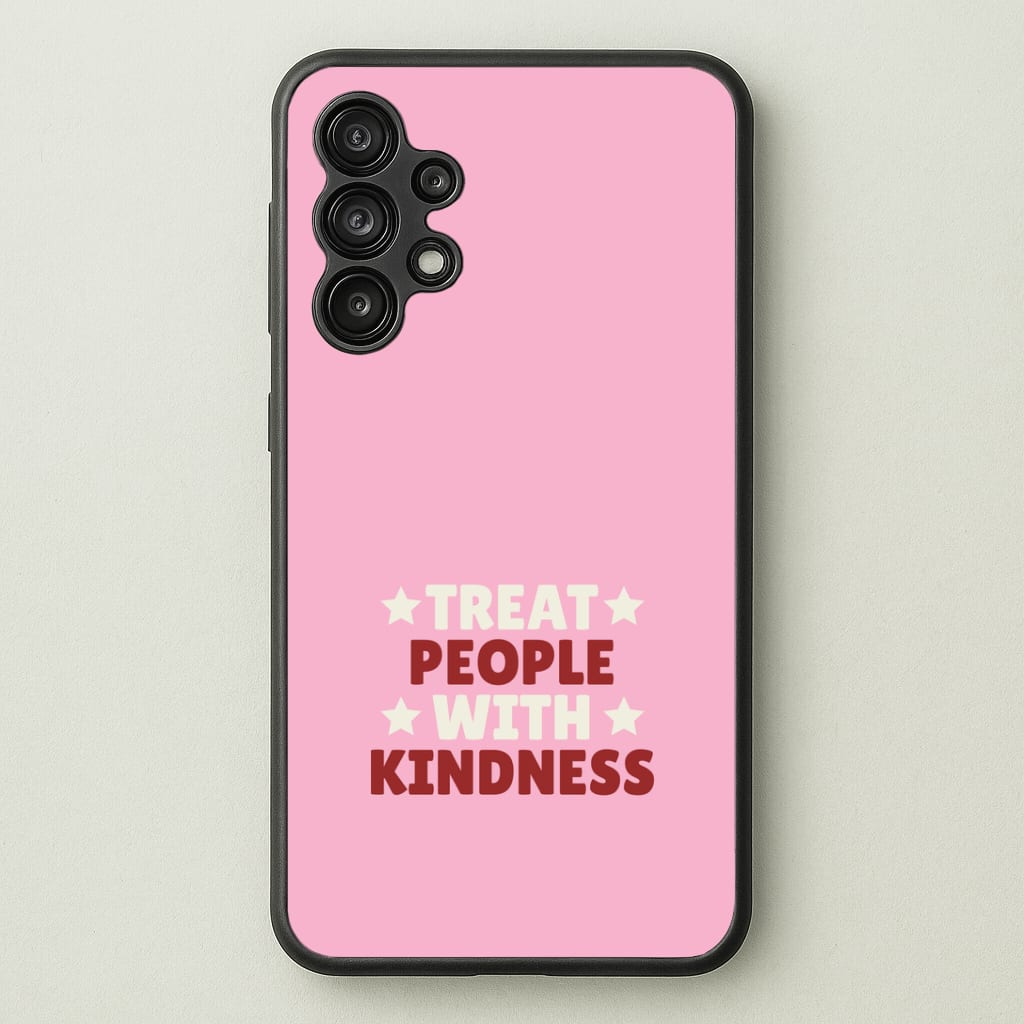 Treat People With Kindness Galaxy A13 Case