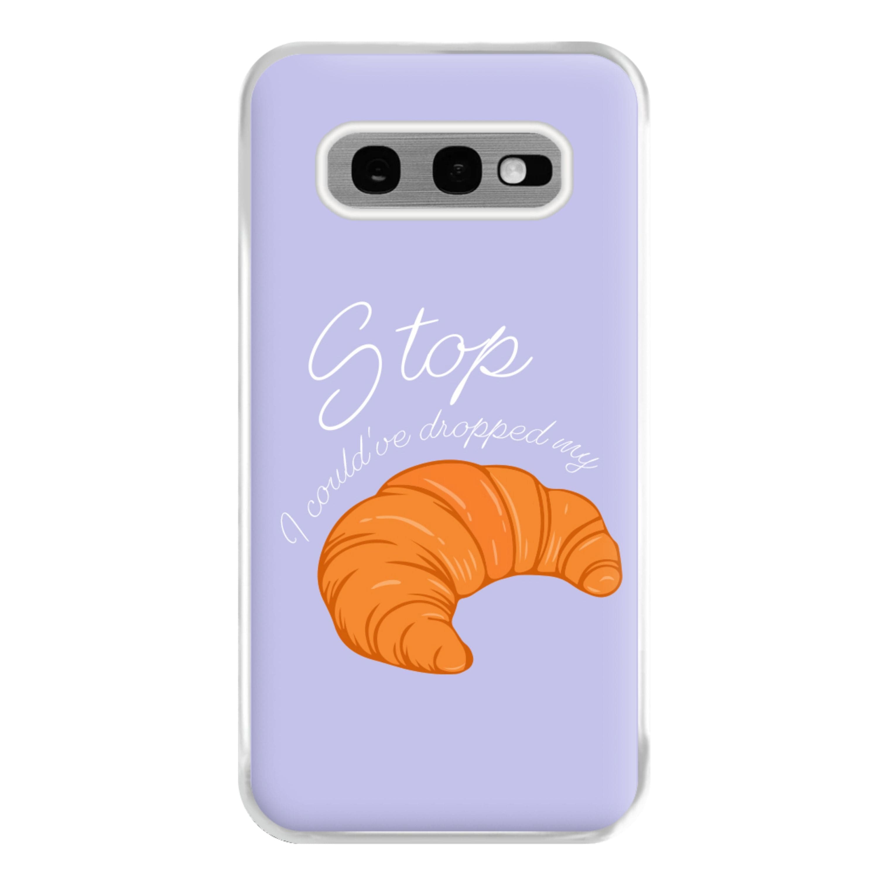 Stop I Could Have Dropped My Croissant - TikTok Phone Case