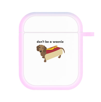 Don't Be A Weenie - Dachshund AirPods Case