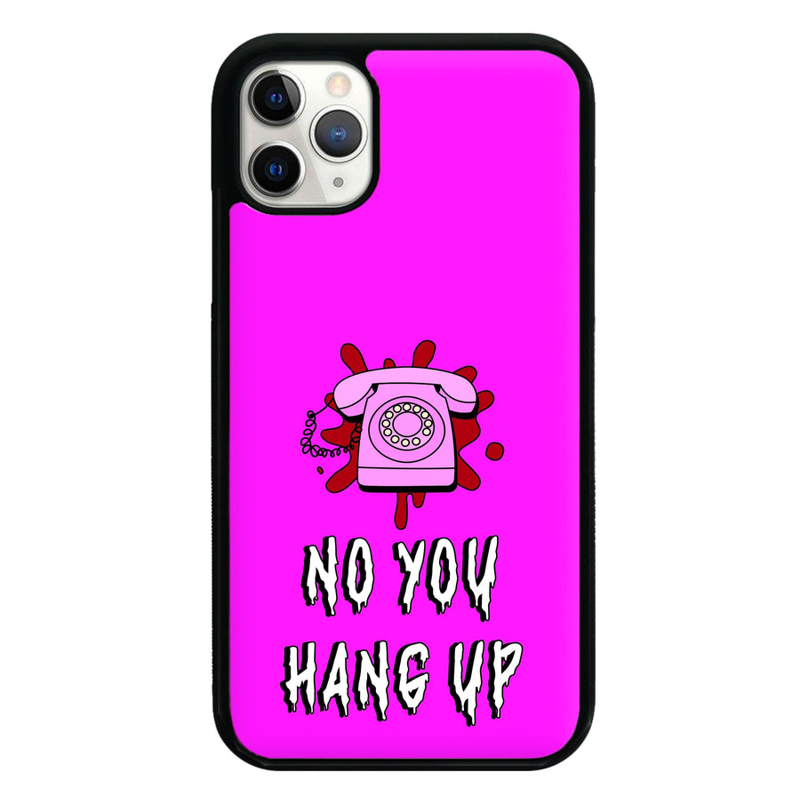 No You Hang Up Phone Case