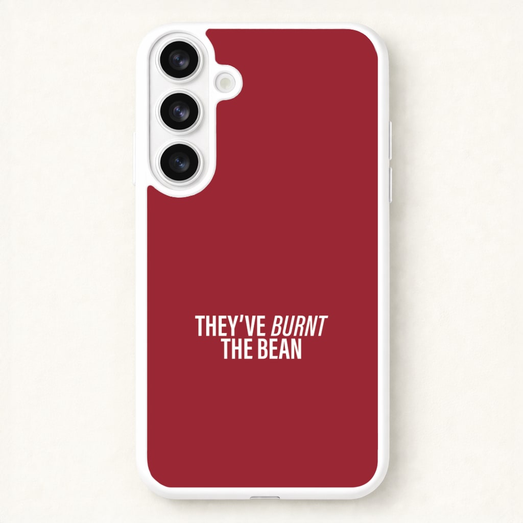 They've Burnt The Bean Galaxy S26 Case