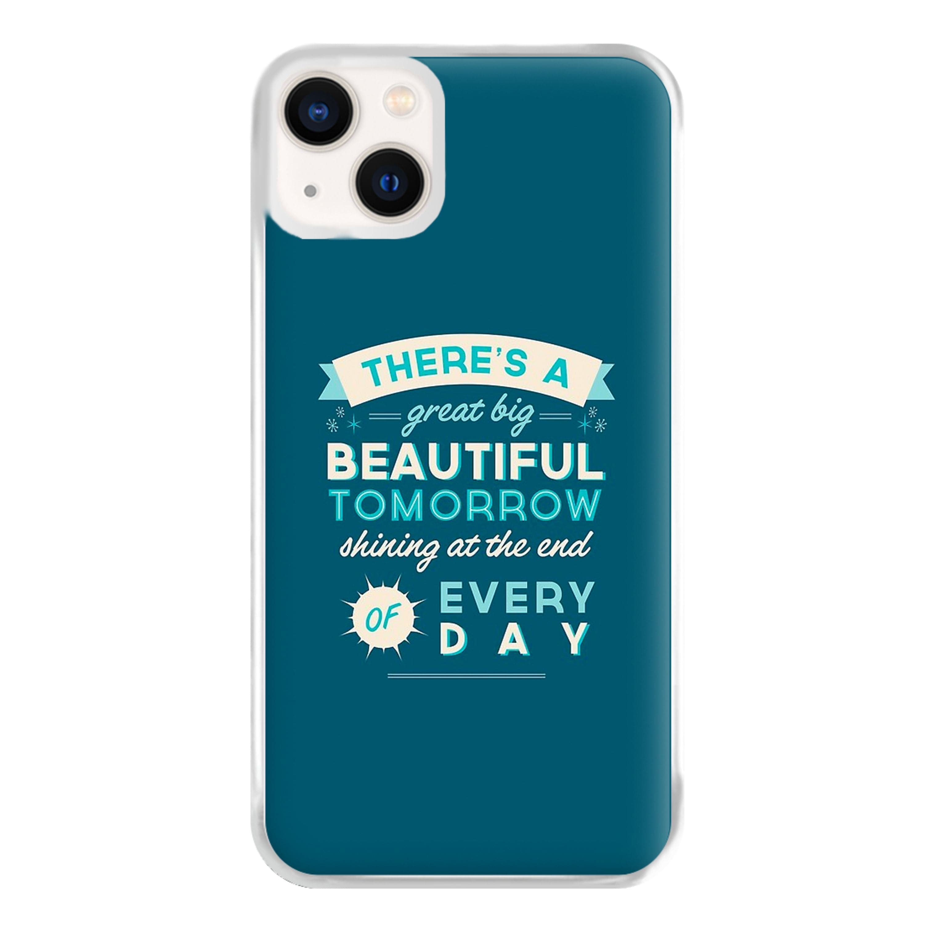 There's A Great Big Beautiful Tomorrow Phone Case