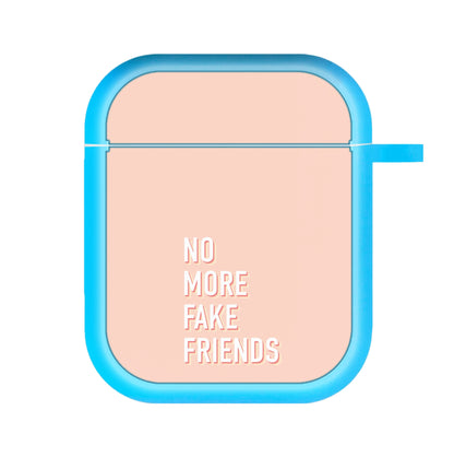 No More Fake Friends AirPods Case