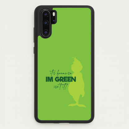 Because I'm Green Huawei P30 Pro Case