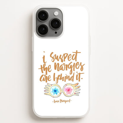 I Suspect The Nargles Are Behind It Phone Case for iPhone, Samsung Galaxy and Google Pixel
