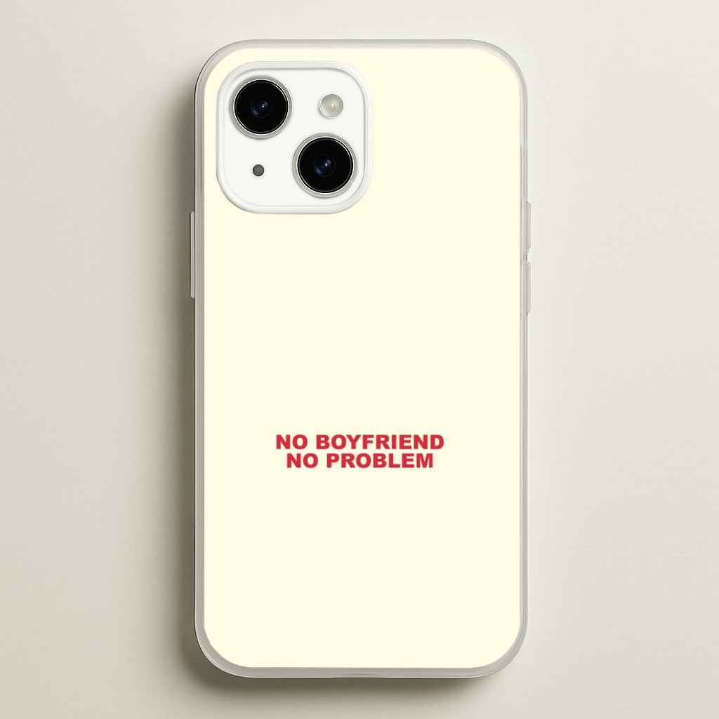 No Boyfriend No Problem iPhone 14 Case
