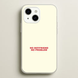No Boyfriend No Problem iPhone 14 Plus Case
