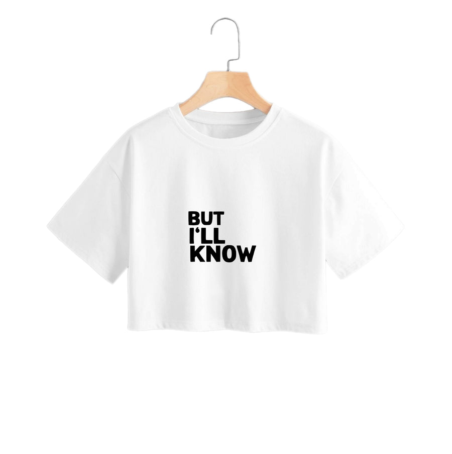 But I'll Know - TikTok Trends Crop Top