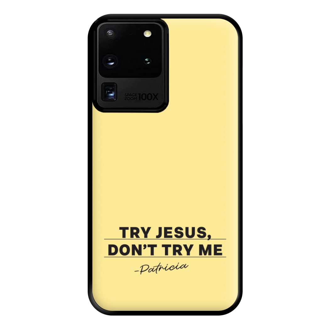 Try Jesus, Don't Try Me Galaxy S20 Ultra Case