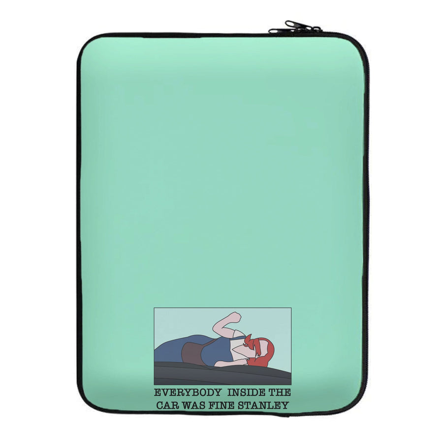 Everybody Inside The Car Was Fine Stanley - The Office Laptop Sleeve