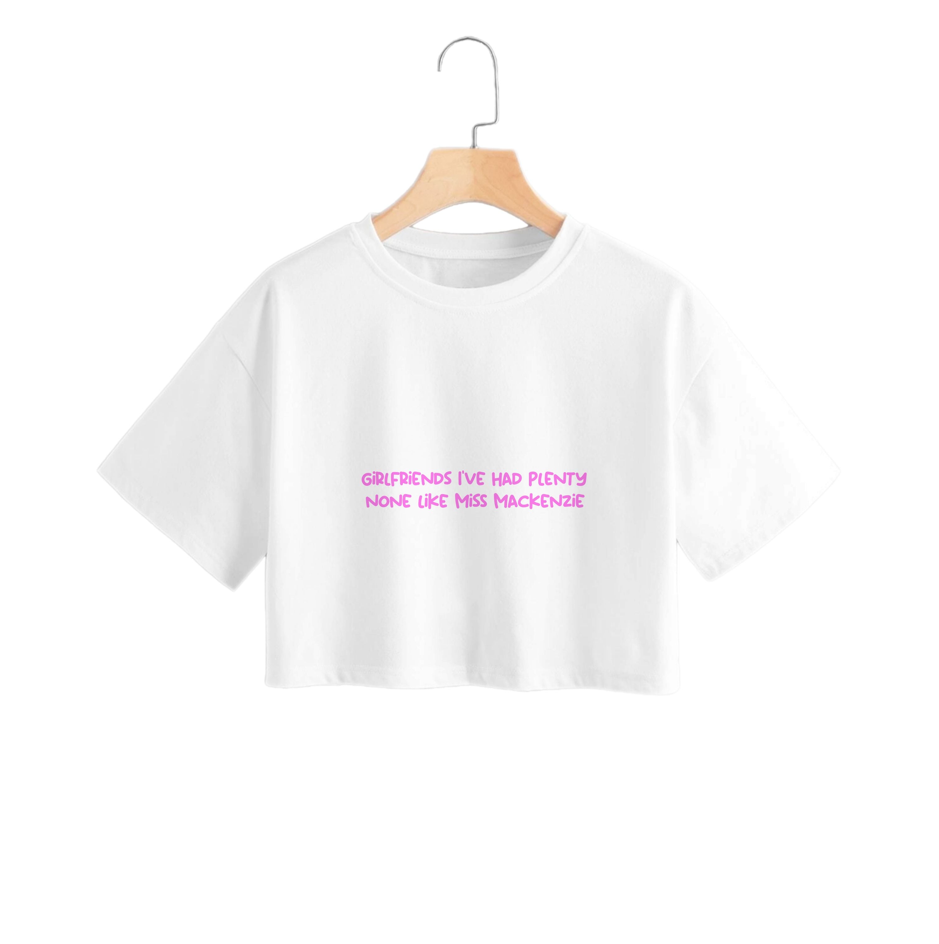 Girlfriends I've Had Plenty None Like Miss Mackenzie - Bust Band Crop Top