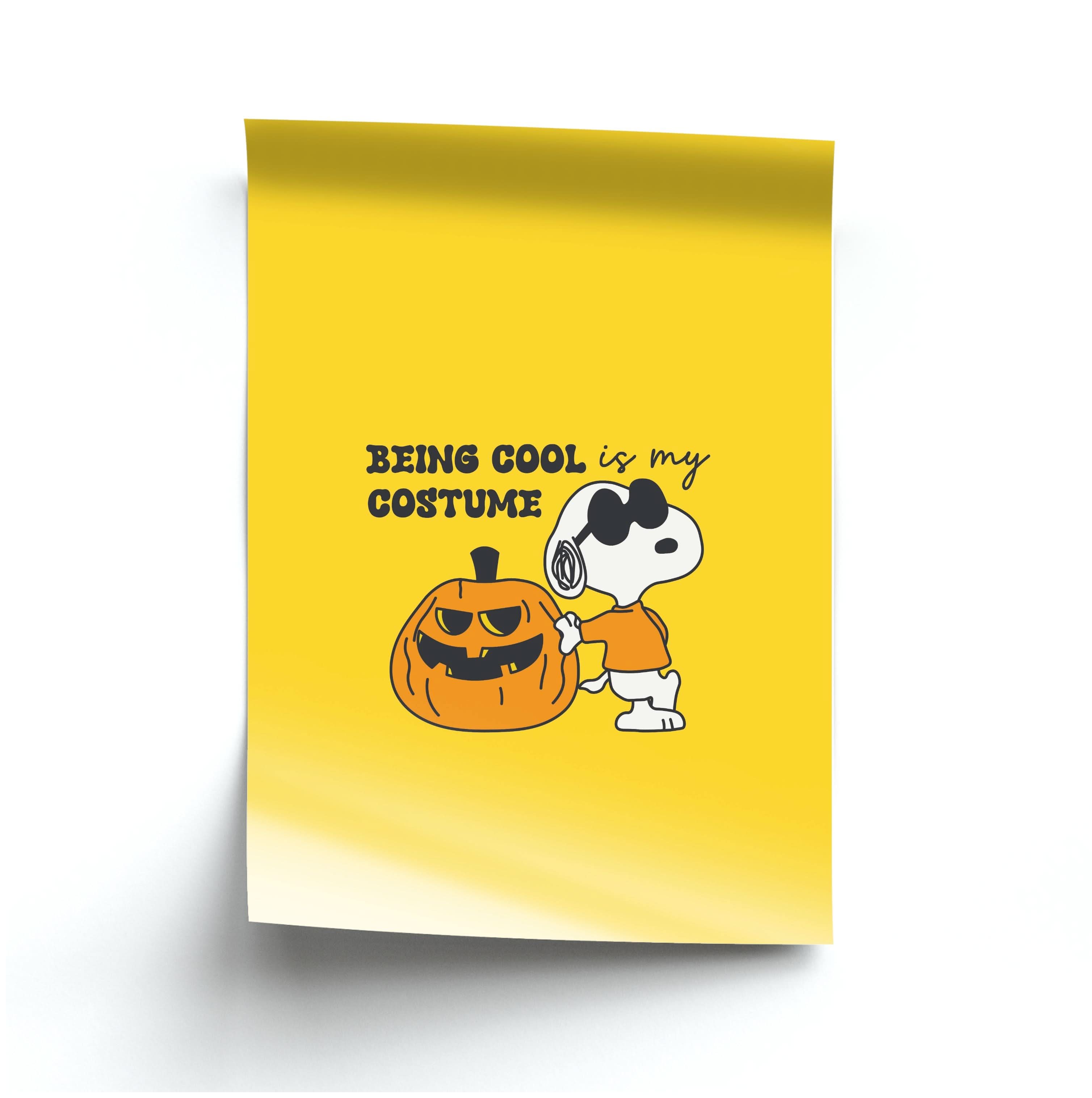 Being Cool Is My Costume Poster