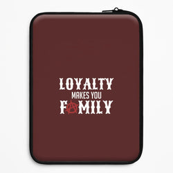Loyalty Makes You Family Universal Laptop Sleeve