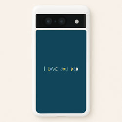 I Love You Dad Scribbles Google Pixel 8 Case