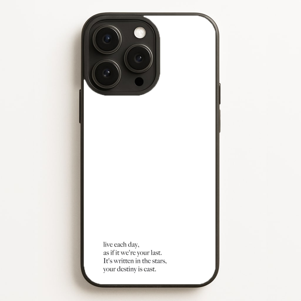 Live Each Day As If It We're Your Last Phone Case
