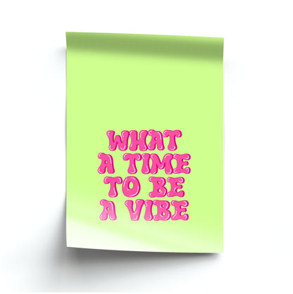 What A Time To Be A Vibe - Aesthetic Quote Poster