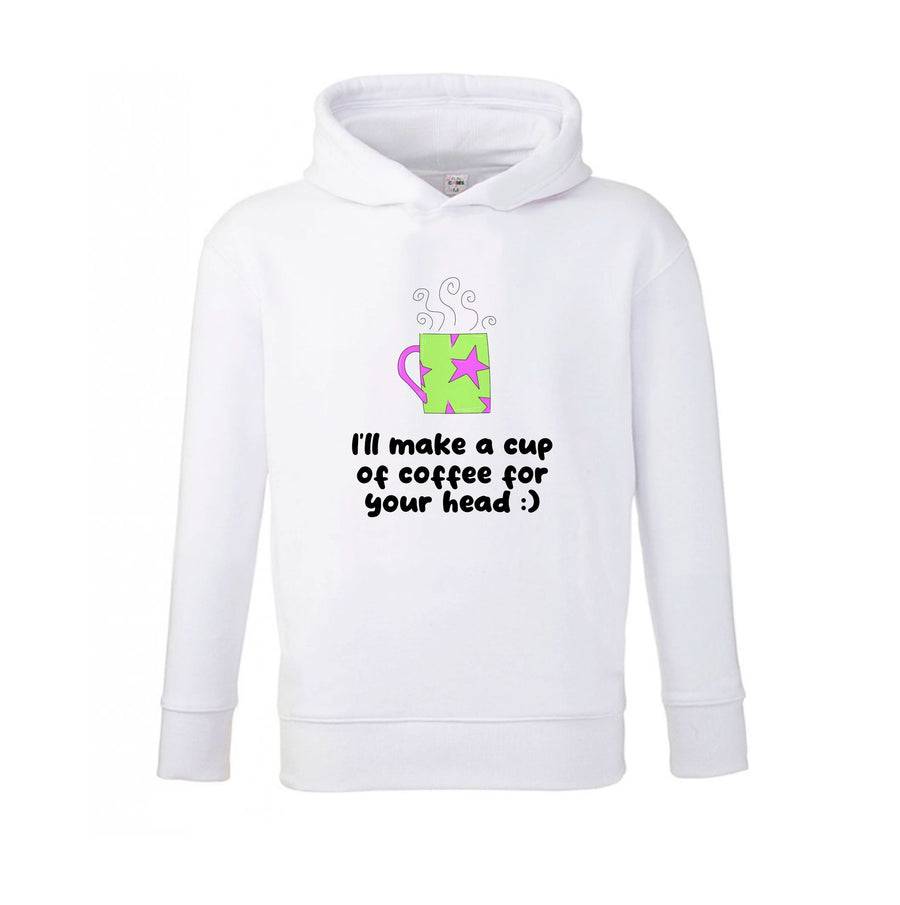 I'll Make A Cup Of Coffee Kids Hoodie