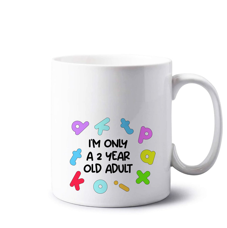I'm Only A 2 Year Old Adult - Aesthetic Quote Mug