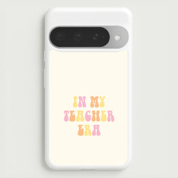 In My Teacher Era Google Pixel 10 Pro XL Case