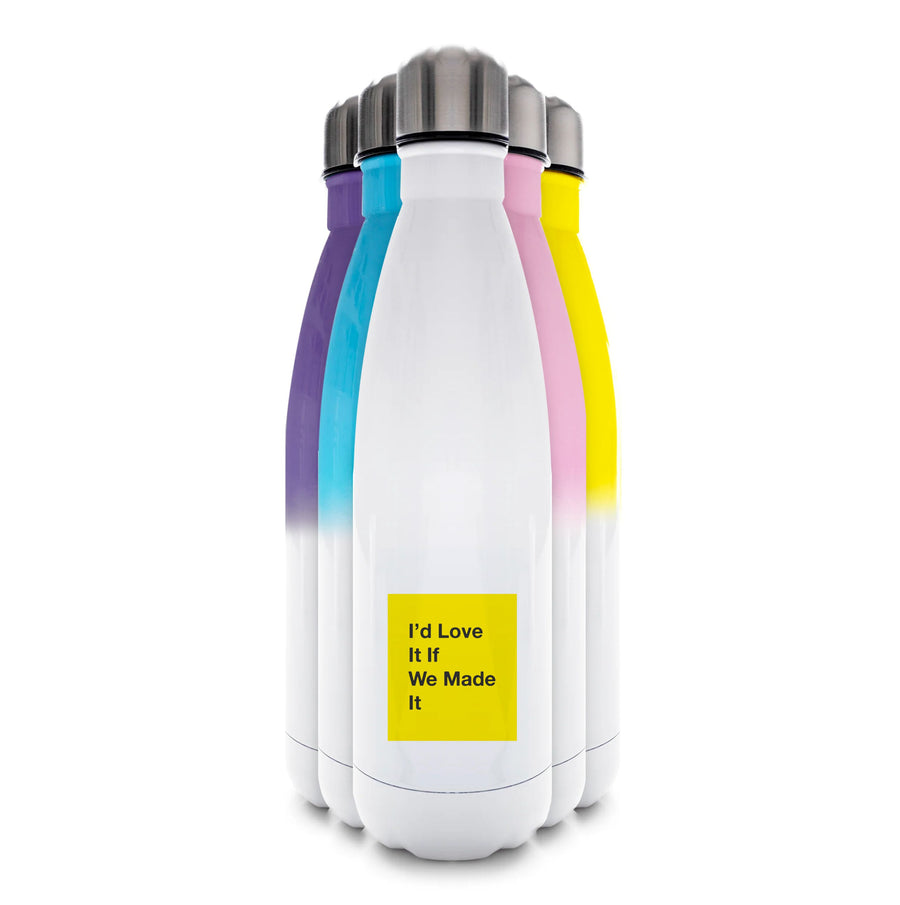 I'd Love It If We Made It - The 1975 Water Bottle
