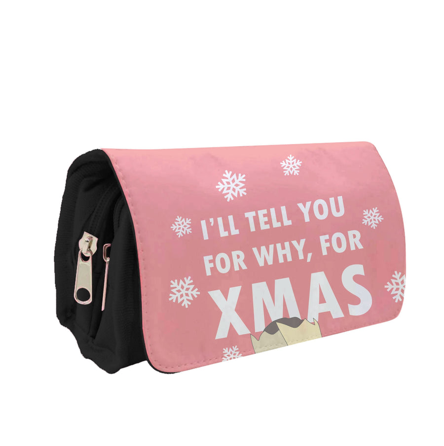 I'll Tell You For Why, For Xmas Pencil Case