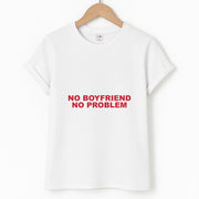 No Boyfriend No Problem T-Shirt 1