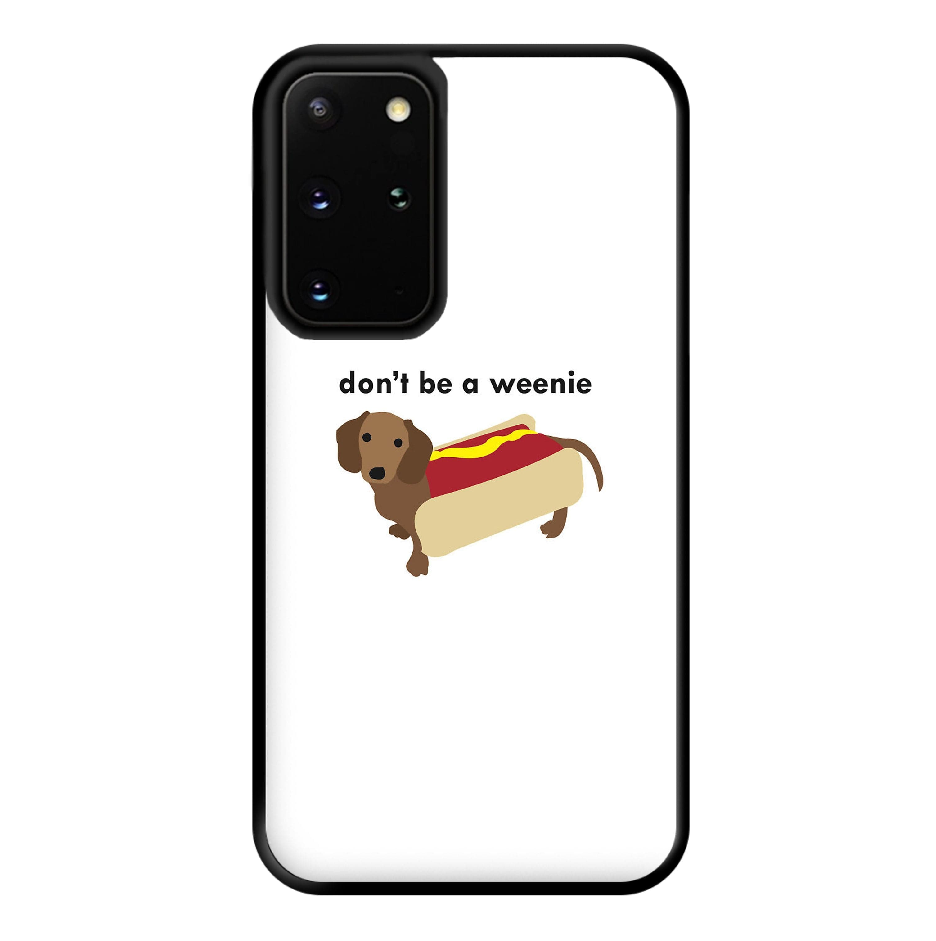 Don't Be A Weenie - Dachshund Phone Case