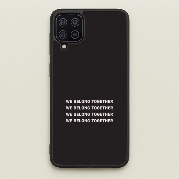 Belong Together Galaxy A12 Case