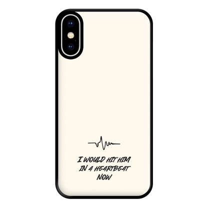 I Would Hit Him In A Heartbeat Now iPhone XS Max Case