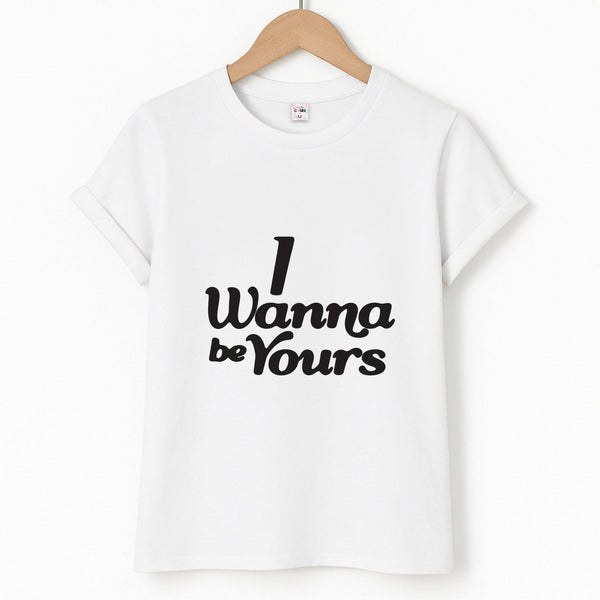 I Wanna Be Yours Unisex T-Shirt
